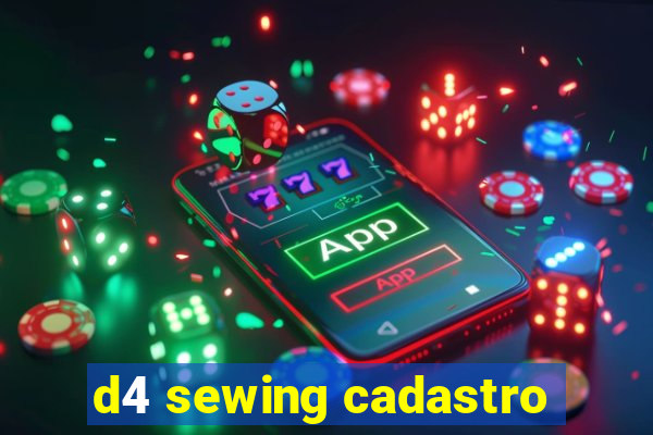 d4 sewing cadastro